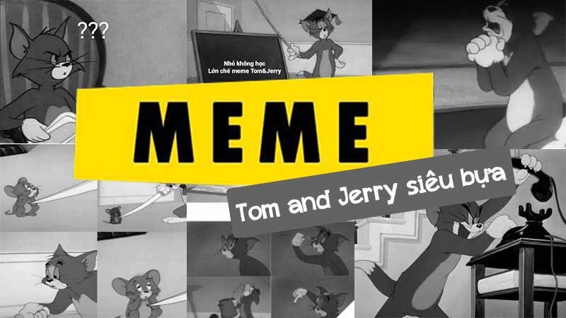meme nổi bật nhất về Tom v&agrave; Jerry