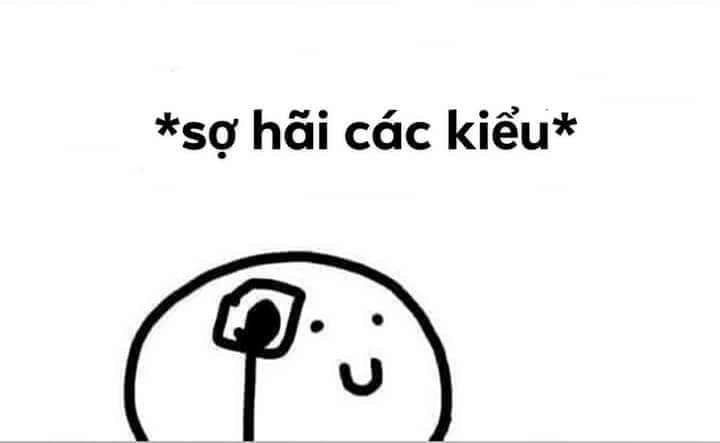 meme sợ qu&aacute; funny