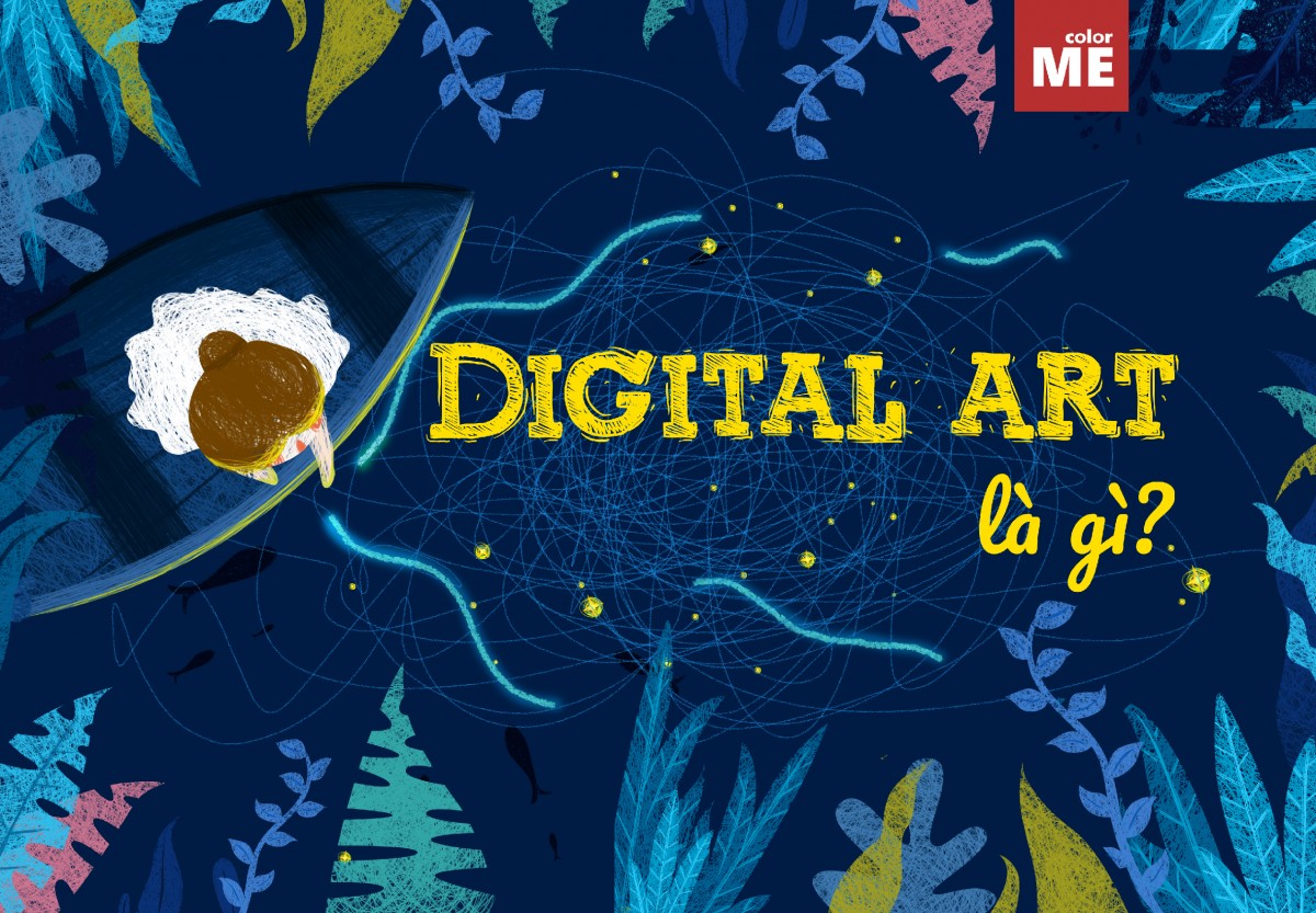 Digital art là gì: hành trình khám phá nghệ thuật trong kỷ nguyên số