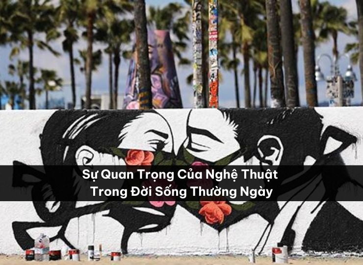 Giá trị và tầm quan trọng của việc thưởng ngoạn nghệ thuật