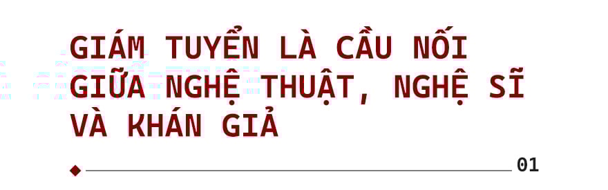 Tâm huyết và đam mê - Yếu tố quyết định thành công của giám tuyển tác phẩm nghệ thuật